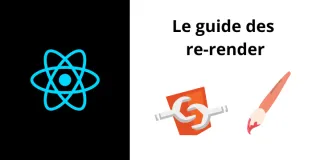 Le guide des re-render en React JS